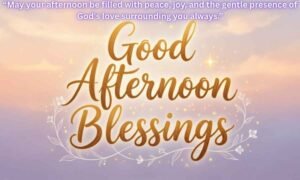 Good Afternoon Blessings